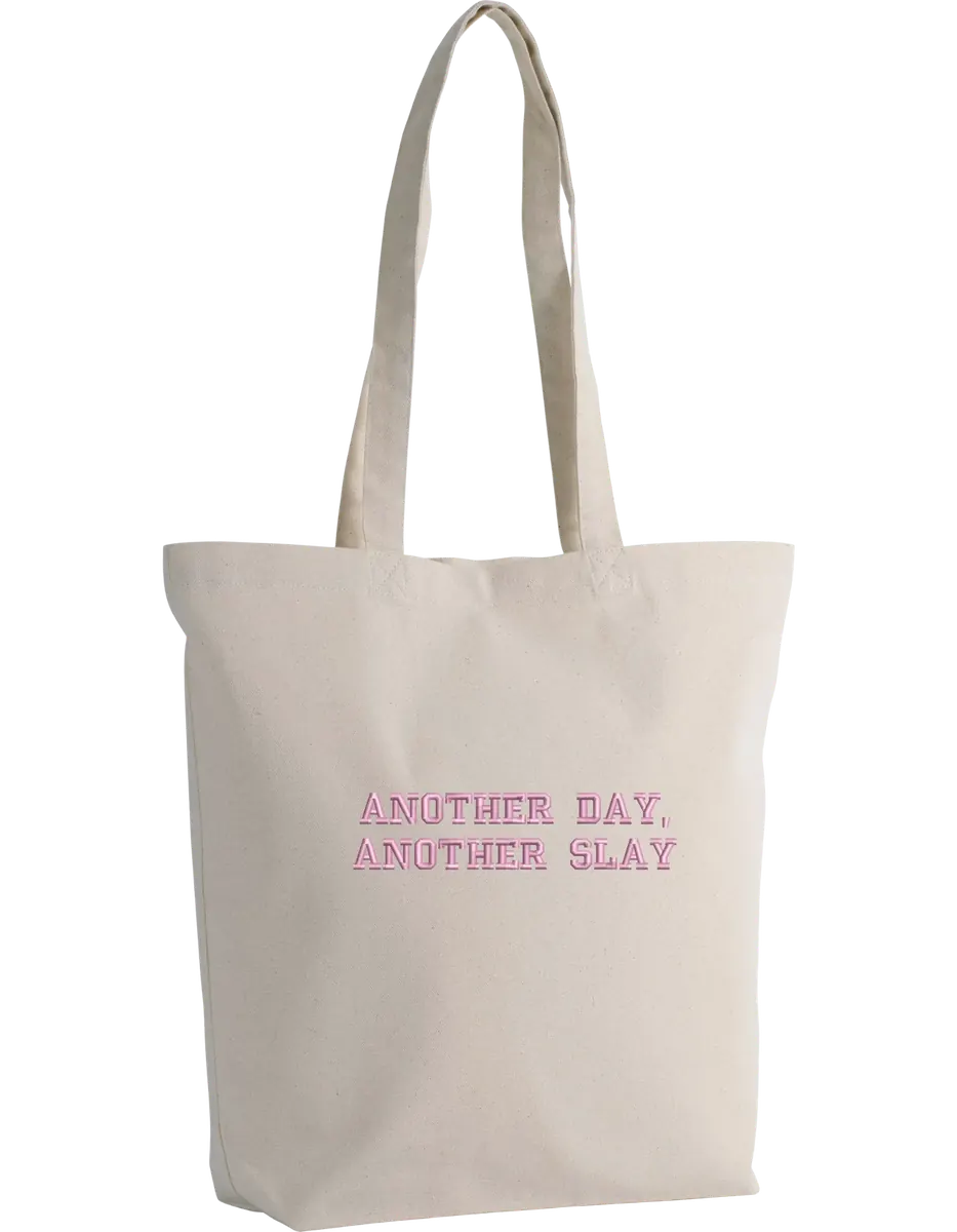 Another day, another slay tote bag